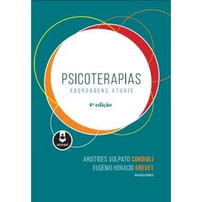 Livro - Psicoterapias: Abordagens Atuais - Cordioli - 4ª edição - Portal do Médico