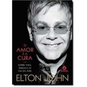Livro - O Amor é a Cura - Elton John - 1ª edição - Portal do Médico