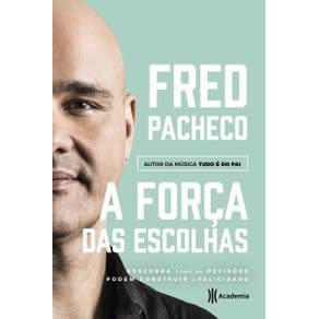 Livro -A Força Das Escolhas - Descubra Como As Decisões Podem Construir A Felicidade -  Pacheco - 1º edição - Portal do Médico