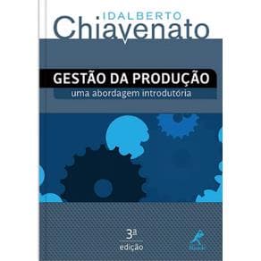 Livro - Gestão da Produção: Uma Abordagem Introdutória - Chiavenato - 1ª edição - Portal do Médico