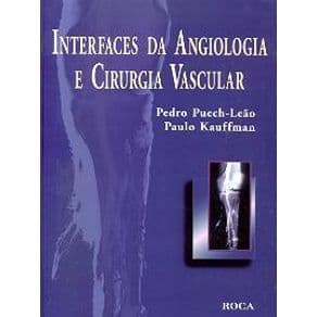 Livro - Interfaces da Angiologia e Cirurgia Vascular - Puech-Leão - 1ª edição - Portal do Médico