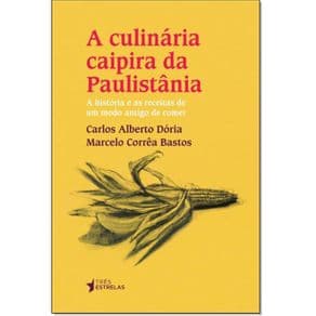 Livro - A Culinária Caipira Da Paulistânia - Dória - 1ª edição - Portal do Médico