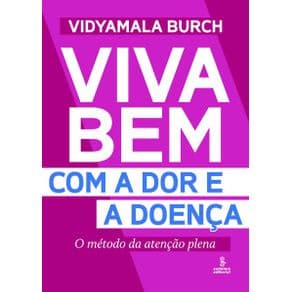 Livro - Viva bem com a dor e a doença -  Burch - 1ª edição - Portal do Médico