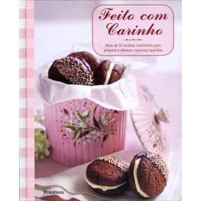 Livro -Feito Com Carinho - Mais de 50 Receitas Irresistíveis Para Preparar e Oferecer A Pessoas Queridas  - Publifolha - 1º edição - Portal do Médico