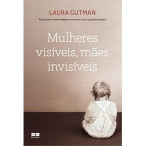 Livro - Mulheres visíveis, Mães invisíveis - Gutman - 3ª edição - Portal do Médico