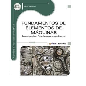 Livro - Fundamentos de Elementos de Máquinas - Transmissões, Fixações e Amortecimentos - Melconian - 1ª edição - Portal do Médico