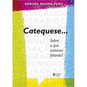 Livro -Catequese... Sobre O Que Estamos Falando? - Pupo - 1º edição - Portal do Médico