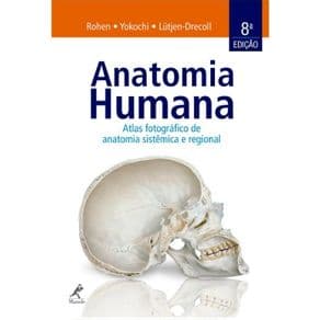 Livro - Anatomia Humana: Atlas Fotográfico de Anatomia Sistêmica e Regional - Yokochi - 8ª edição - Portal do Médico