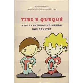 Livro - Tibi e Quequé e as Aventuras no Mundo dos Adultos - Manole - 1ª edição - Portal do Médico