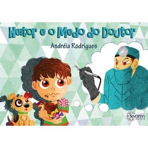 Livro - Heitor e o Medo do Doutor - Rodrigues - 1ª edição - Portal do Médico