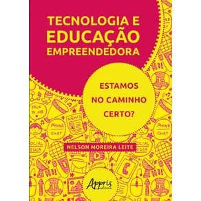 Livro - Tecnologia E Educação Empreendedora: Estamos No Caminho Certo? - Leite - 1ª edição - Portal do Médico