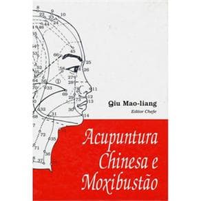Livro - Acupuntura Chinesa e Moxibustão - Mao-Liang - 1ª edição - Portal do Médico