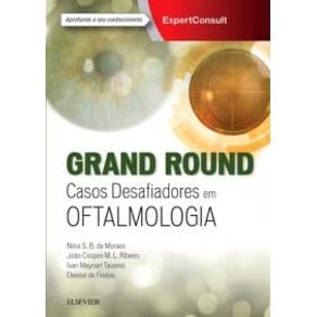 Livro - Grand Round - Casos Desafiadores em Oftalmologia - Moraes - 1ª edição - Portal do Médico
