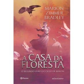 Livro - A Casa da Floresta: O Segundo Livro do Ciclo  de Avalon - Bradley - 1ª edição - Portal do Médico
