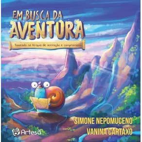 Livro - Em Busca da Aventura - Baseado na Teoria de Aceitação e Compromisso - Nepomuceno - 1ª edição - Portal do Médico