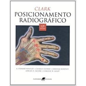 Livro - Posicionamento Radiográfico - Clark # - 12ª edição - Portal do Médico