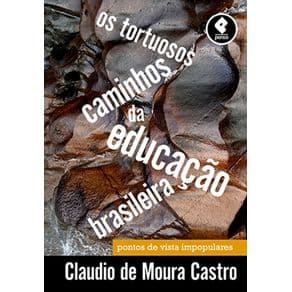 Livro - Os Tortuosos Caminhos da Educação Brasileira: Pontos de Vista Impopulares - Castro - 1ª edição - Portal do Médico