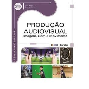 Livro - Produção Audiovisual: Imagem, Som e Movimento - Primo - 1ª edição - Portal do Médico