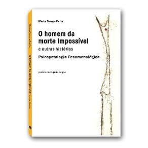 Livro - O Homem da More Impossível - E Outras Histórias Psicopatologia Fenomenológica - Borgna - 1ª edição - Portal do Médico