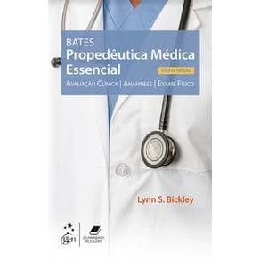 Livro - Bates - Propedêutica Médica - Essencial - Bickley - 8ª edição - Portal do Médico
