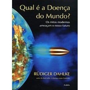 Livro - Qual é a Doença do Mundo ? - Dahlke - 1ª edição - Portal do Médico