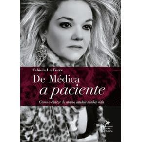 Livro - De Médica a Paciente: Como o Câncer de Mama Mudou Minha Vida - La Torre - 1ª edição - Portal do Médico