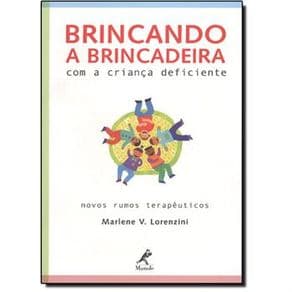 Livro - Brincando a Brincadeira com a Criança Deficiente - Novos Rumos Terapêuticos - Lorenzini - 1ª edição - Portal do Médico