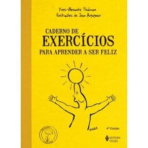 Livro - Caderno de Exercícios para Aprender a Ser Feliz - Thalmann - 4ª edição - Portal do Médico