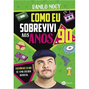 Livro -Como Eu Sobrevivi Aos Anos 90 - Outro Planeta -NOGY - 1º edição - Portal do Médico