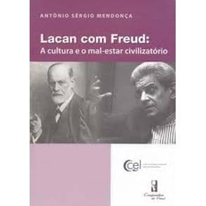 Livro - Lacan Com Freud - A Cultura e o Mal-Estar Civilizatório - Mendonça - 1ª edição - Portal do Médico