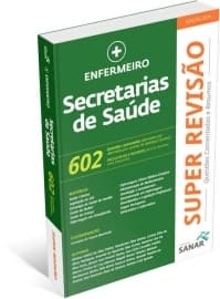 SUPER REVISÃO ENFERMEIRO - Secretarias de Saúde - 602 Questões Comentadas e Resumos - Portal do Médico